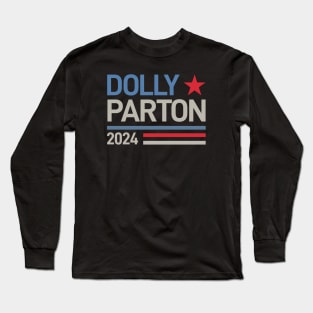 Dolly Parton For President 2024 Long Sleeve T-Shirt